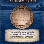 MEMÓRIA DA CANOAGEM BAIANA (Por Wesley Faustino(*)